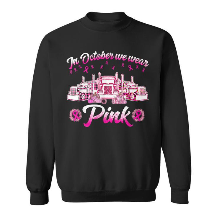 In October We Wear Pink Truckers Sweatshirt