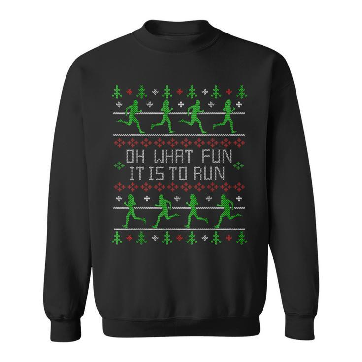 Oh What Fun It Is To Run Ugly Christmas Sweater Party Sweatshirt