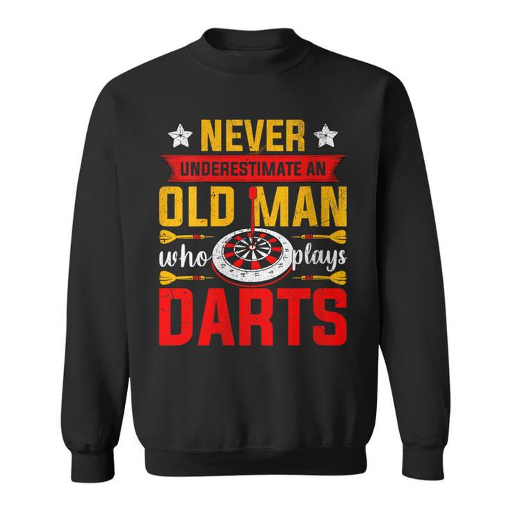 Old Dart Never Underestimate An Old Man Who Plays Darts Sweatshirt