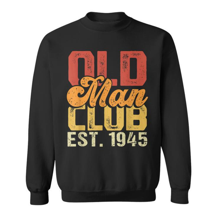Old Man Club Est 1945 Birthday Vintage Graphic  Gift For Mens Sweatshirt