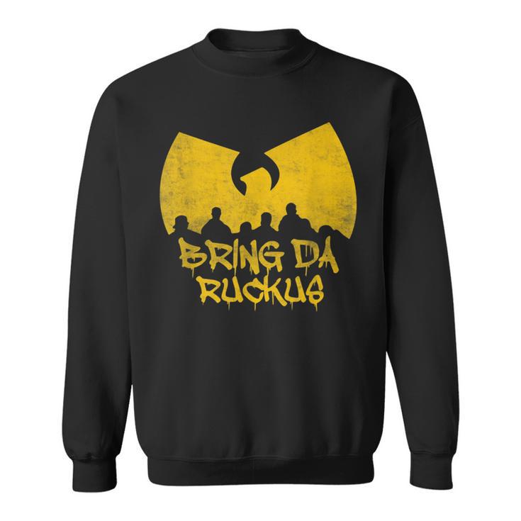 Old School Hip Hop Bring Da Ruckus Sweatshirt