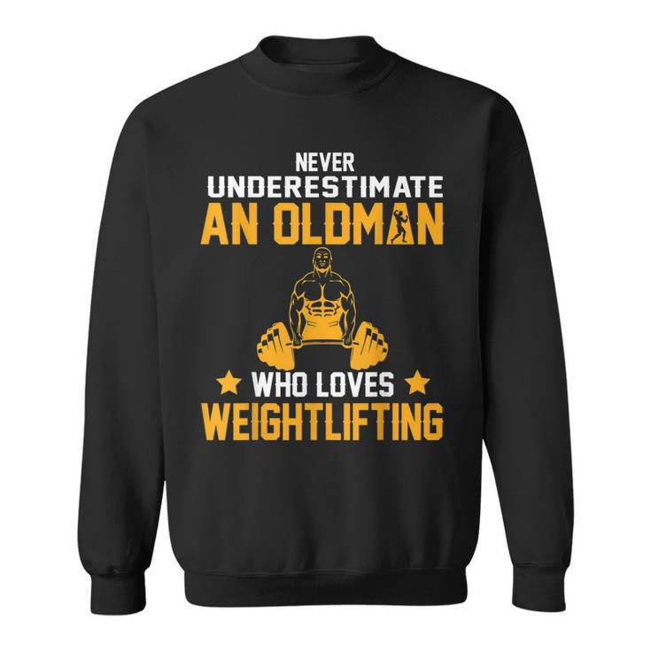 Oldman Weight Lifting  Gift For Daddy Who Loves The Gym Weight Lifting Funny Gifts Sweatshirt