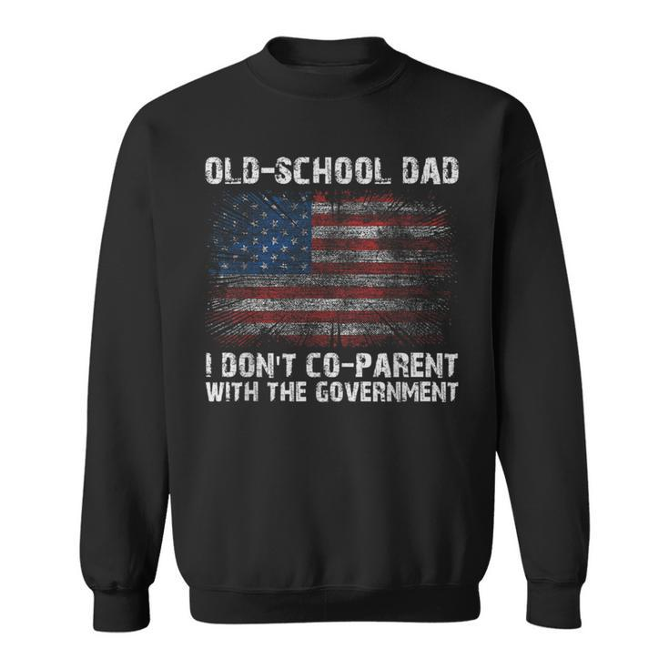 Oldschool Dad I Dont Coparent With The Government Sweatshirt