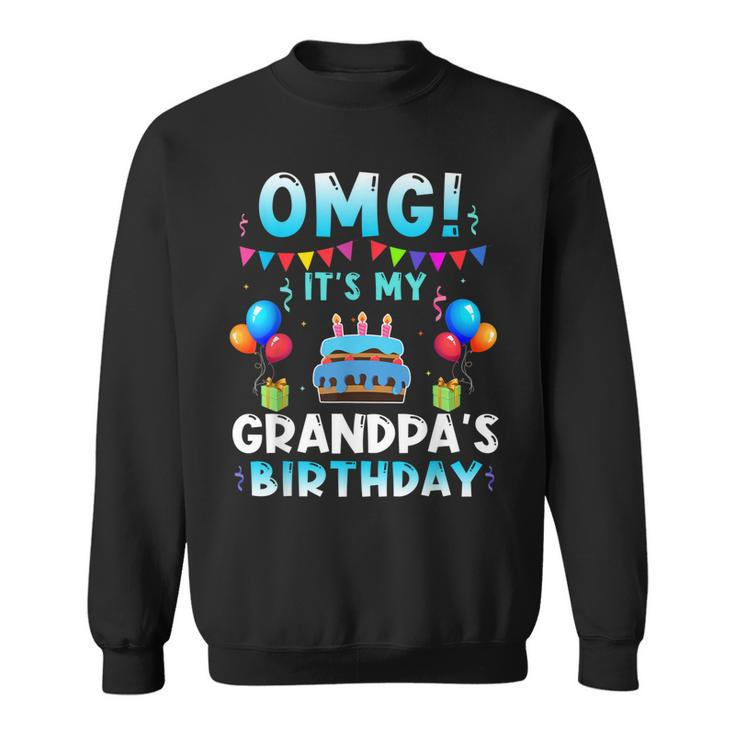 Omg Its My Grandpas Birthday Happy To Me You Grandpa  Sweatshirt