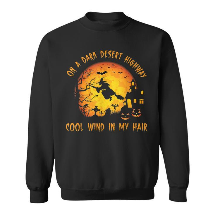 On A Dark Desert Highway Witch Feel Cool Wind In My Hair Sweatshirt