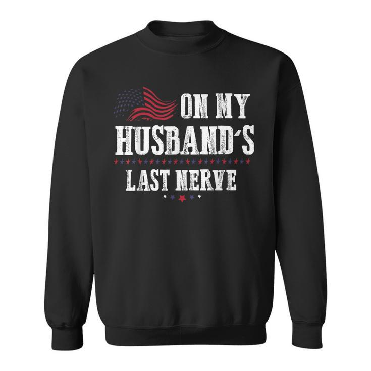 On My Husbands Last Nerve Funny On My Husbands Last Nerve  Sweatshirt