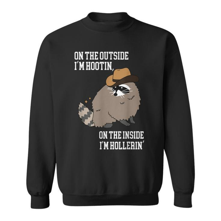 On The Outside Im Hootin On The Inside Im Hollerin Sweatshirt