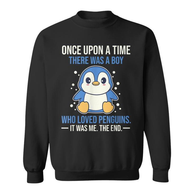 Once There Was A Boy Who Loved Penguins Sweatshirt
