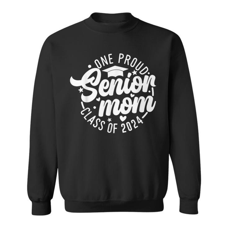 One Proud Senior Mom Class Of 2024 Graduation Mom Sweatshirt