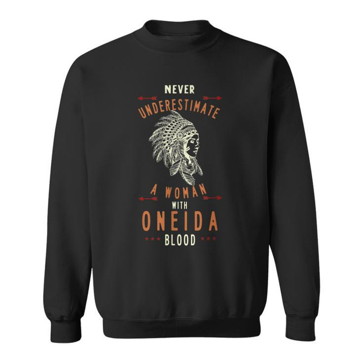 Oneida Native American Indian Woman Never Underestimate Native American Funny Gifts Sweatshirt