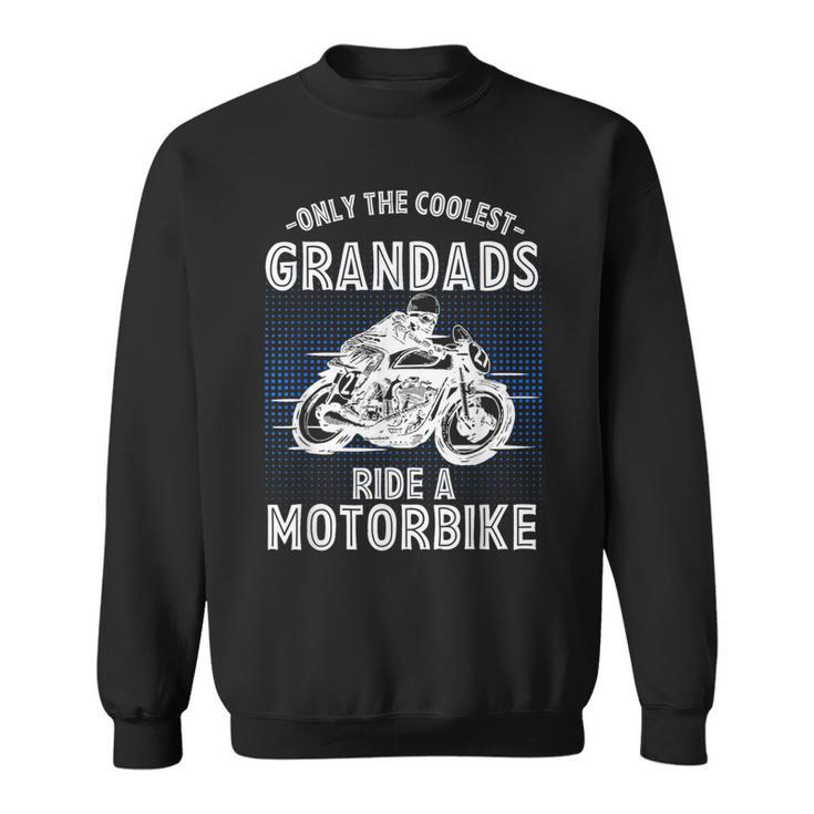 Only The Coolest Grandads Ride A Motorbike Grandad  Sweatshirt