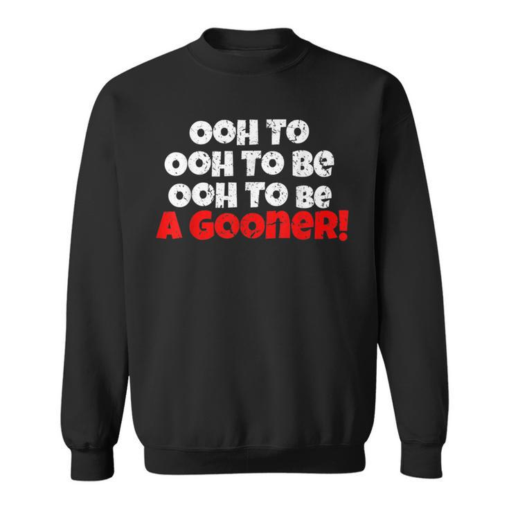 Ooh To Be A Gooner Sweatshirt