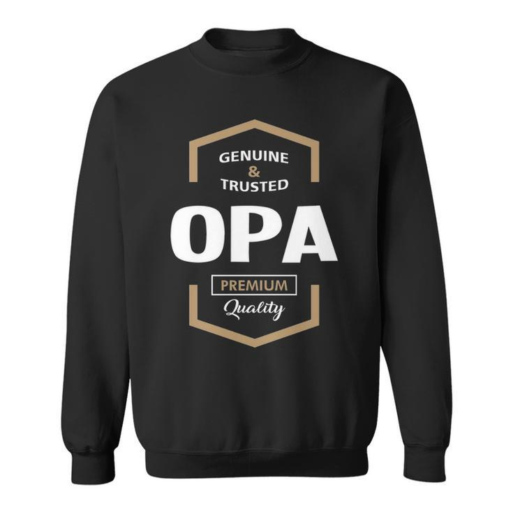 Opa Grandpa Gift Genuine Trusted Opa Quality Sweatshirt