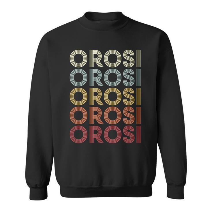 Orosi California Orosi Ca Retro Vintage Text Sweatshirt