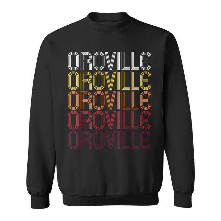 Oroville Ca Vintage Style California Sweatshirt