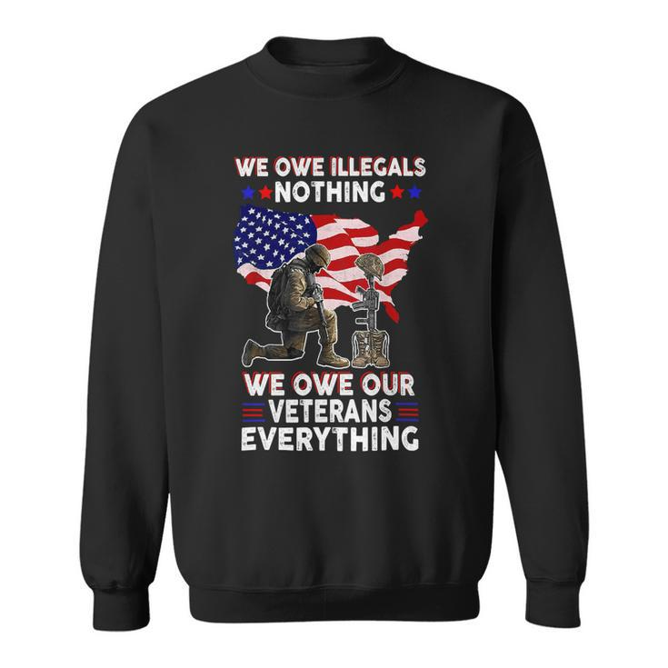 Owe Veterans Everything Fallen Vet Patriotic American Usa 119 Sweatshirt