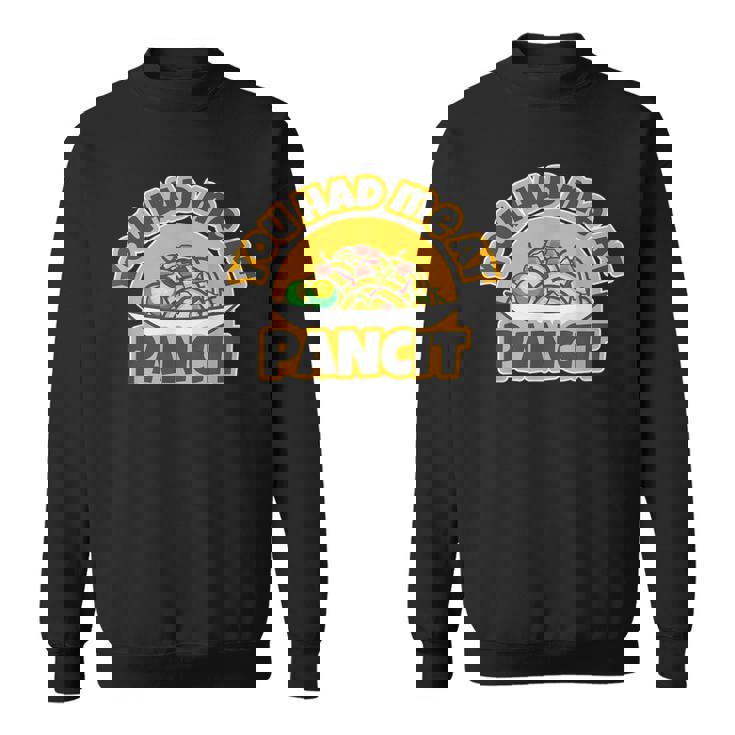 You Had Me At Pancit Sweatshirt