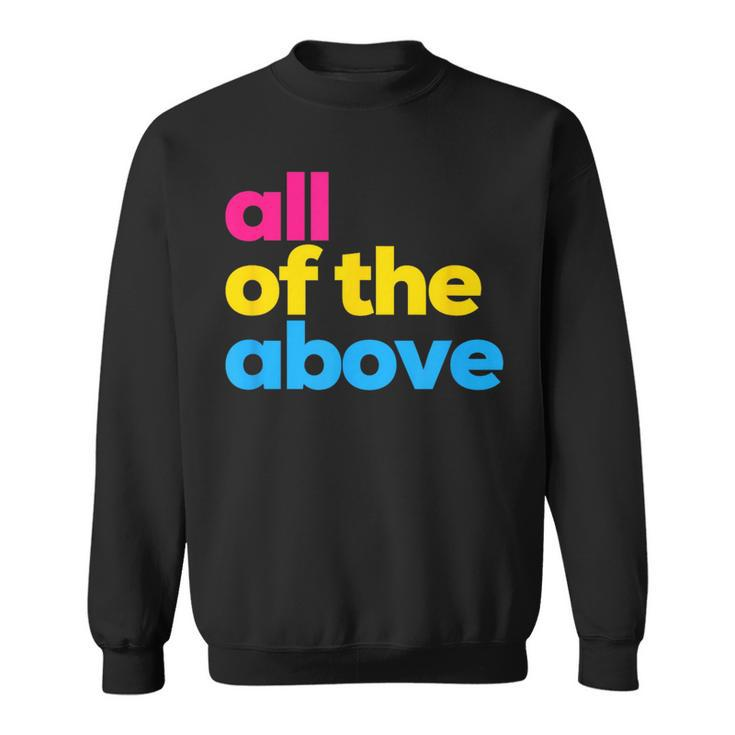 Pansexual Pride All Of The Above Lgbtq Pan Flag - Funny Lgbt  Sweatshirt