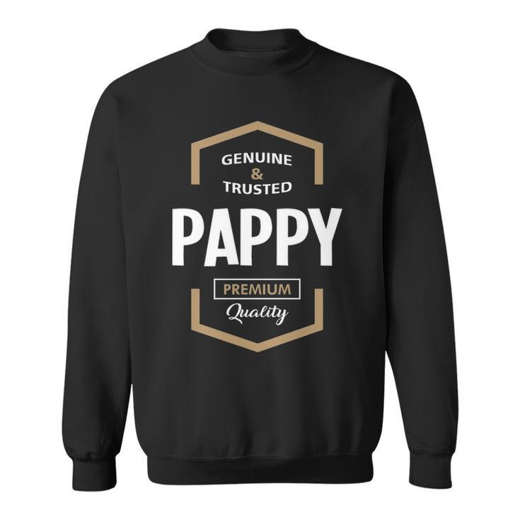Pappy Grandpa Gift Genuine Trusted Pappy Quality Sweatshirt