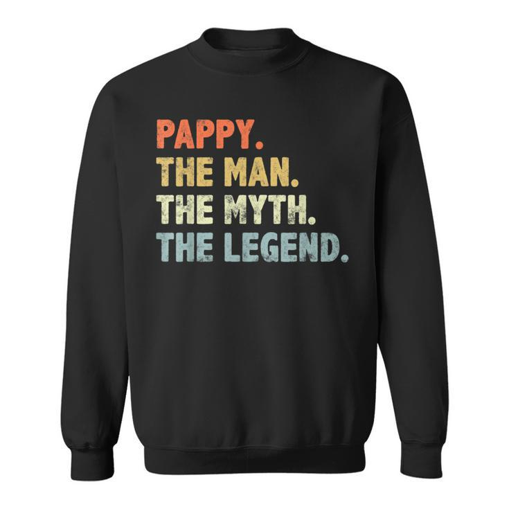 Pappy The Man Myth Legend Fathers Day Funny Grandpa Pappy  Sweatshirt