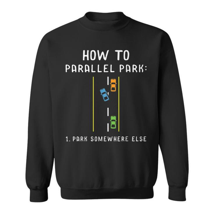 Parallel Parking Else Driving Mode On Gift Idea Driver Driver Funny Gifts Sweatshirt