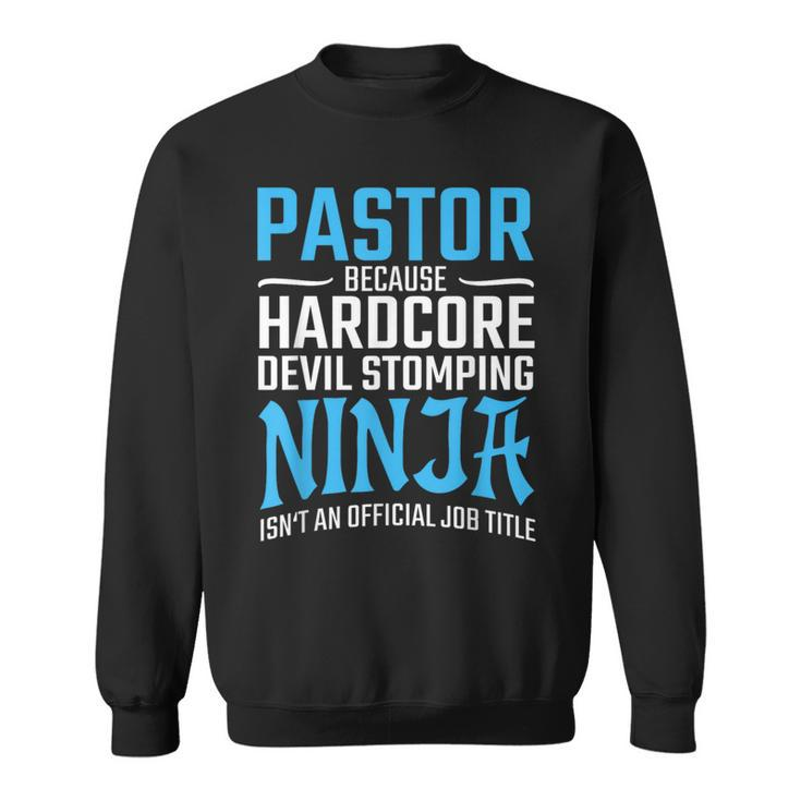 Pastor Because Devil Stomping Ninja Isn't A Job Title Sweatshirt