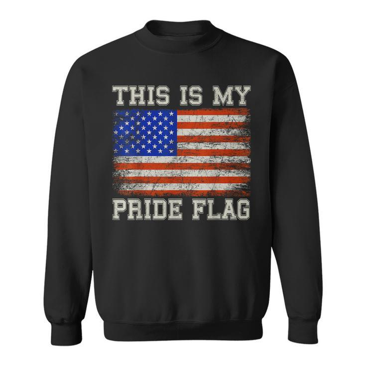 Patriotic This Is My Pride Flag Usa American 4Th Of July  Sweatshirt