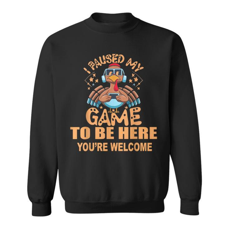 I Paused My Game To Be Here T Thanksgiving Turkey Sweatshirt