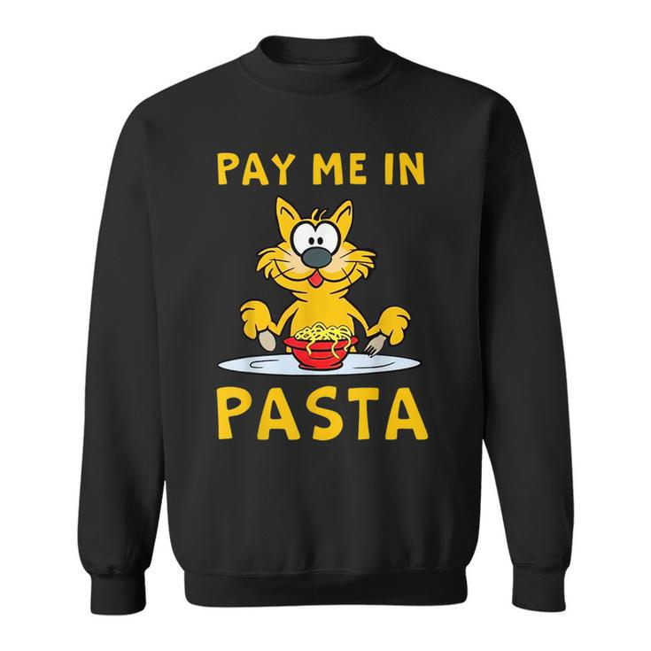 Pay Me In Pasta Spaghetti Italian Pasta Lover Cat  Sweatshirt