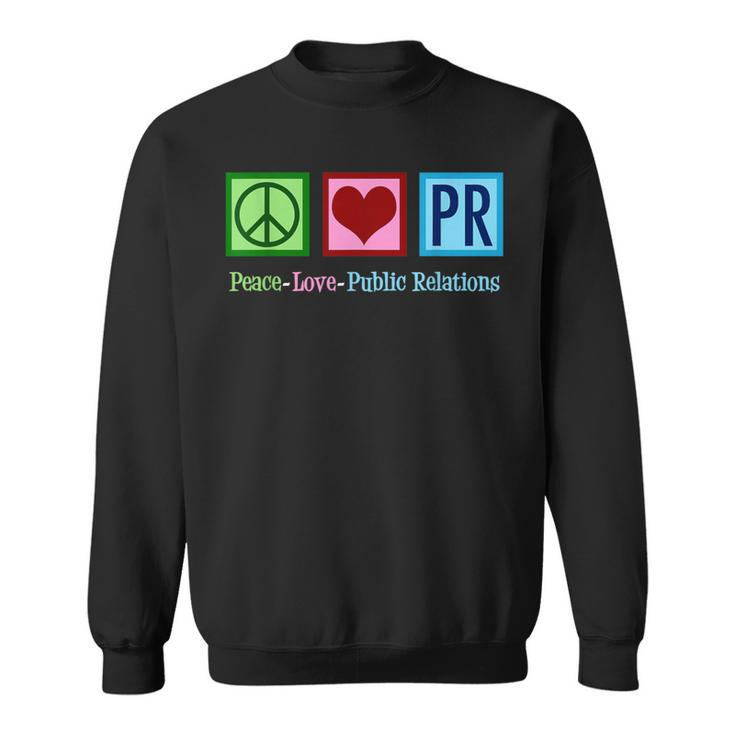 Peace Love Public Relations Pr Rep Sweatshirt