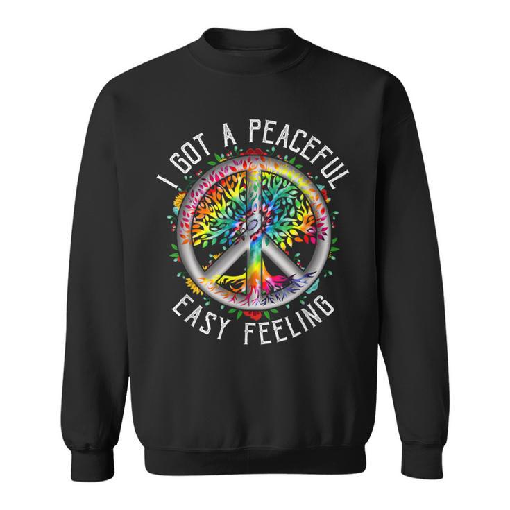 I Got Peaceful Easy-Feeling Tie Dye Hippie 1960S Peaceful Sweatshirt