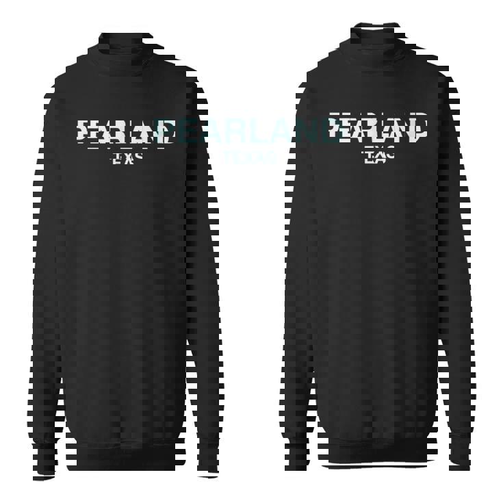 Pearland Texas College University School Pearland Sweatshirt