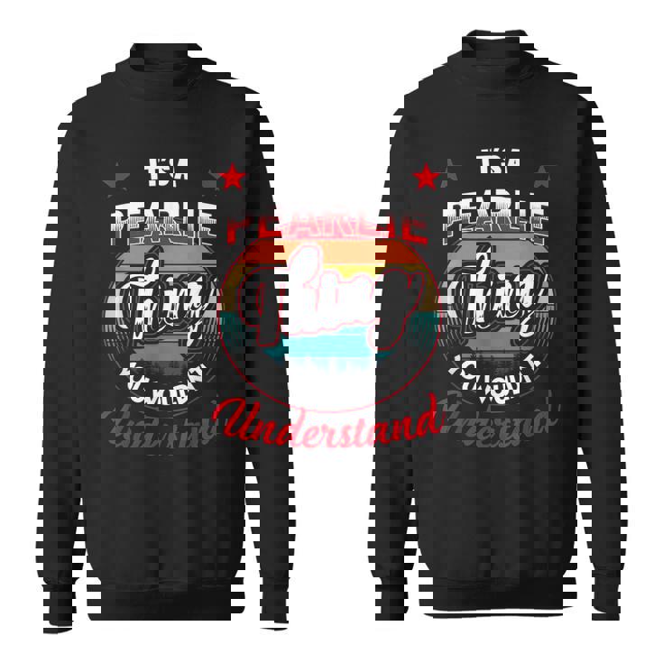 Pearlie Name Its A Pearlie Thing Sweatshirt