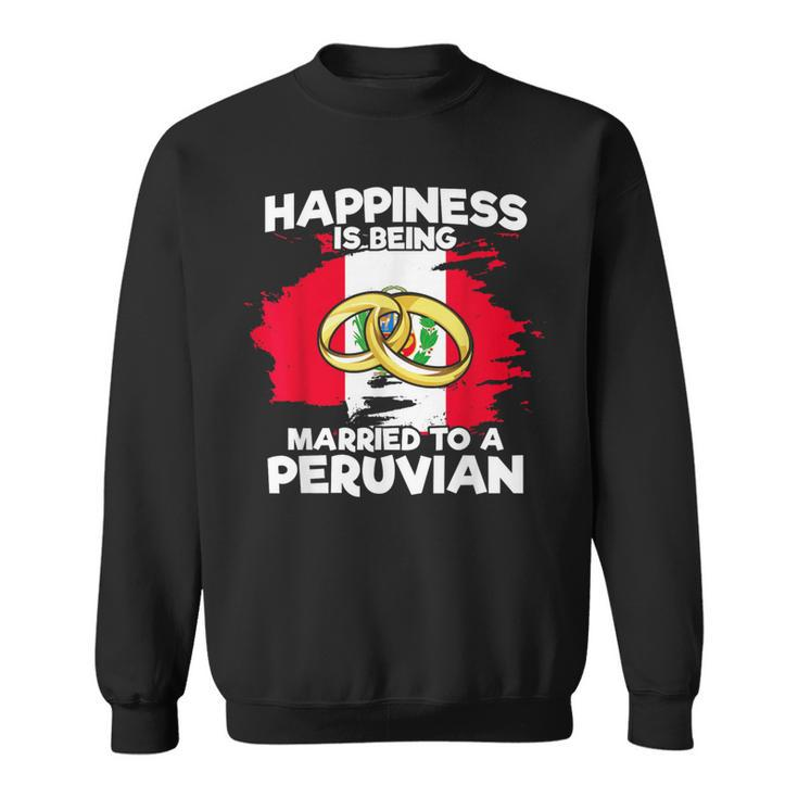 Peruvian Wedding Happiness Is Being Married To A Peruvian Sweatshirt