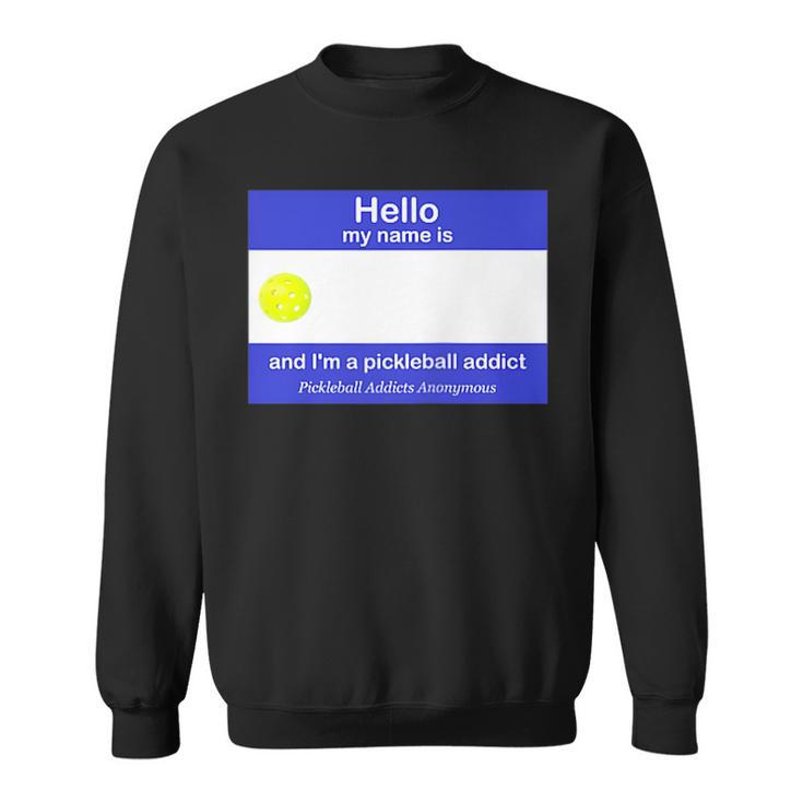 Pickleball Addicts Anonymous Name Tag  Sweatshirt