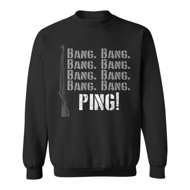 Ping Garand M1 Wwii Ww2 Us Army 30-06 Bang Battle Rifle Sweatshirt