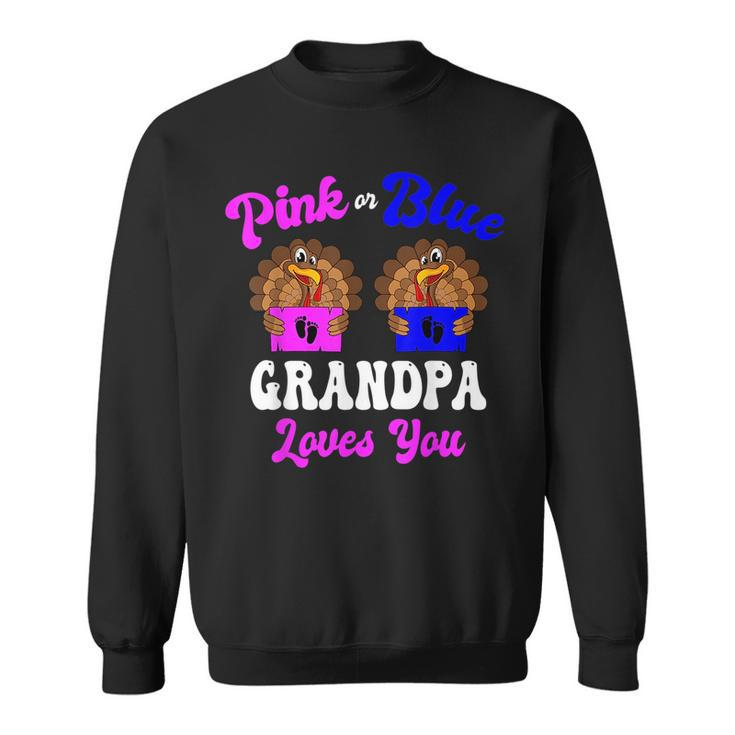 Pink Or Blue Grandpa Loves You Thanksgiving Gender Reveal Sweatshirt