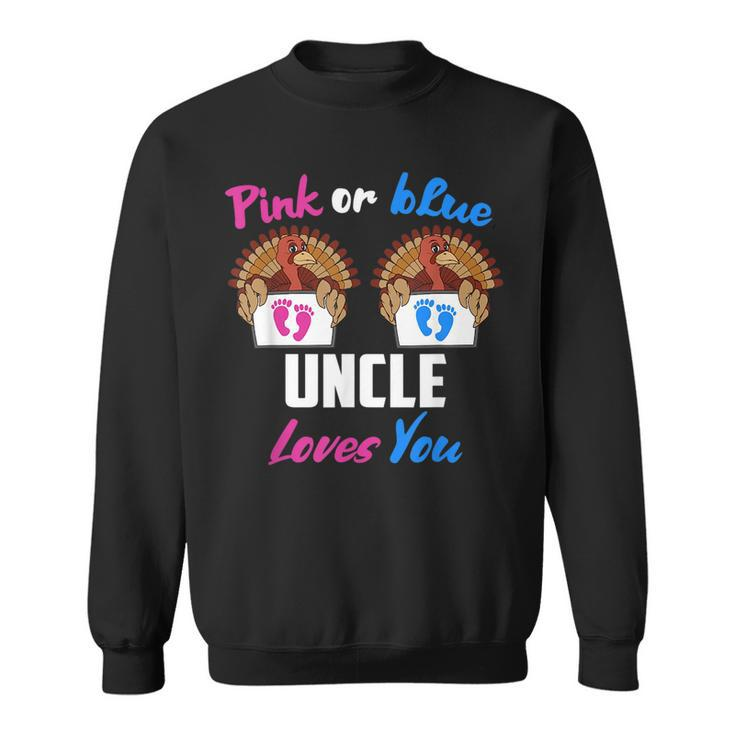 Pink Or Blue Uncle Loves You- Gender Reveal Thanksgiving  Sweatshirt