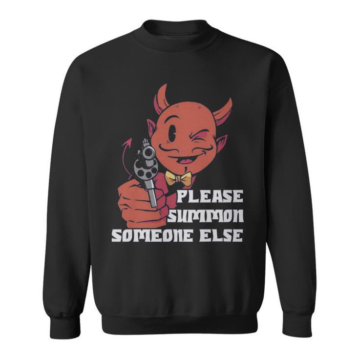 Please Summon Someone Else Funny Satan Gift  - Please Summon Someone Else Funny Satan Gift  Sweatshirt