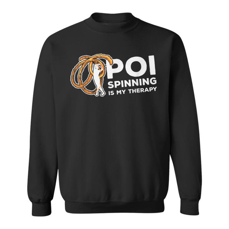 Poi Spinning Is My Therapy Poi Fire Spinner Sweatshirt