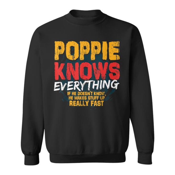 Poppie Knows Everything Funny Poppie Fathers Day Gifts Gift For Mens Sweatshirt