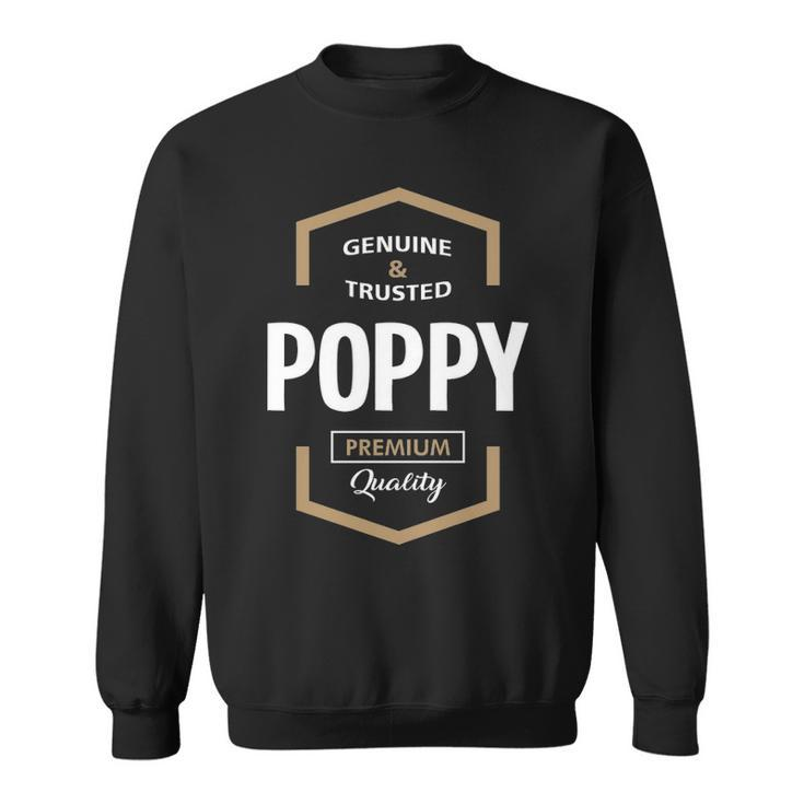 Poppy Grandpa Gift Genuine Trusted Poppy Quality Sweatshirt