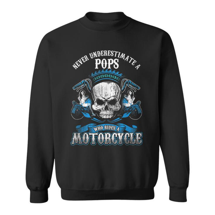 Pops Biker Gift Never Underestimate Motorcycle Skull Biker Funny Gifts Sweatshirt