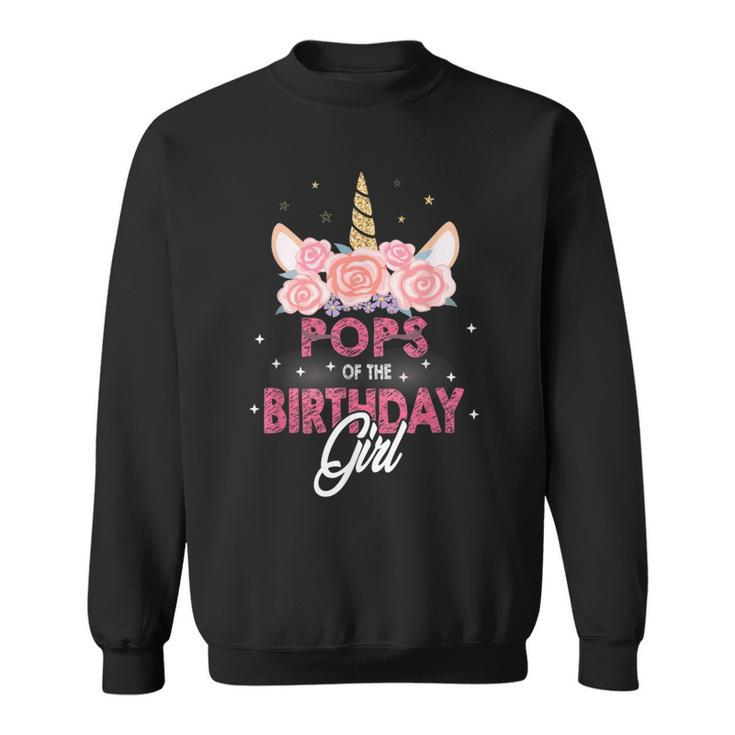 Pops Of The Birthday Girl Father Gifts Unicorn Birthday  Sweatshirt
