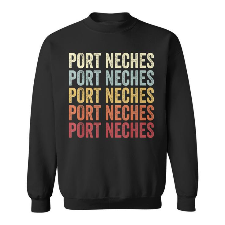 Port-Neches Texas Port-Neches Tx Retro Vintage Text Sweatshirt