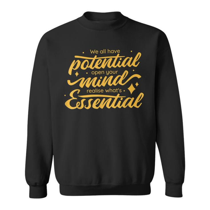 We All Have Potential Mindset Positive Motivational Quote Sweatshirt