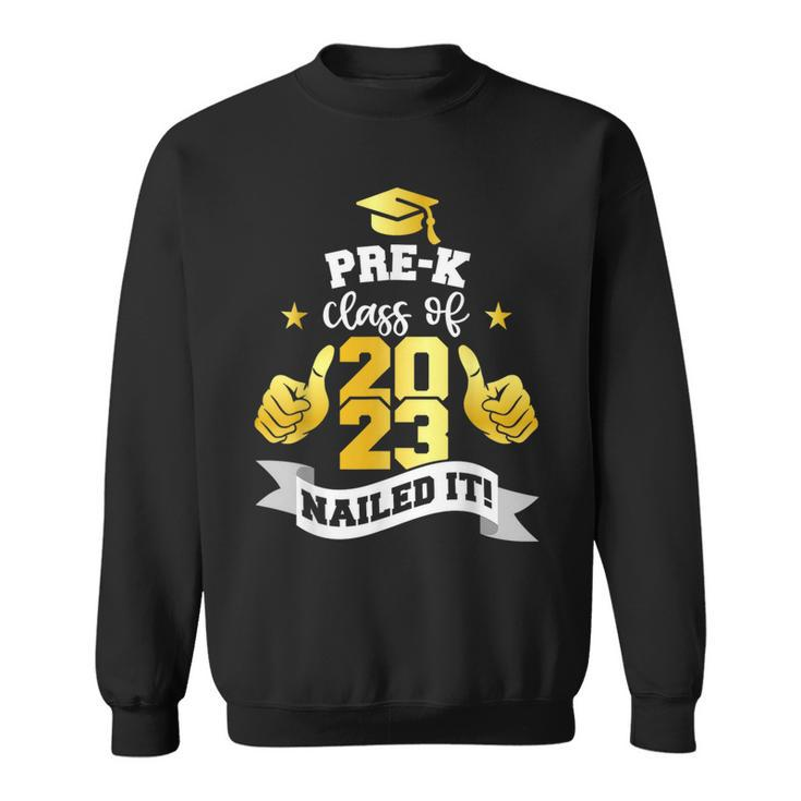 Pre-K Class Of 2023 Nailed It Toddler Kids Graduation Sweatshirt