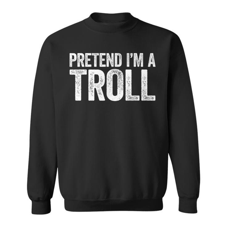 Pretend I'm A Troll Matching Costume Sweatshirt