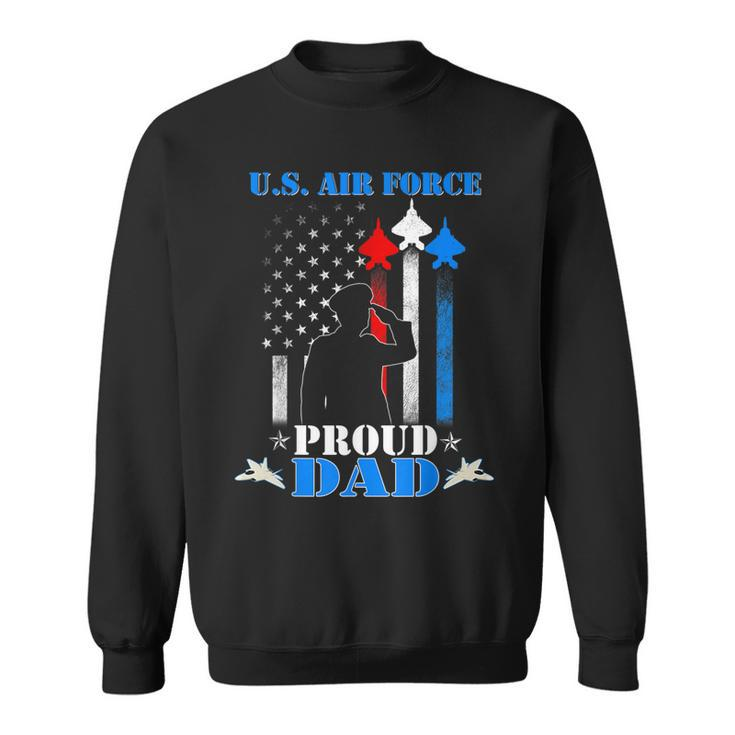 Pride Military Family Proud Dad Us Air Force Sweatshirt