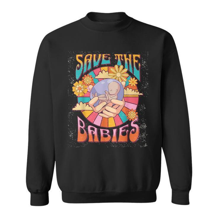 Pro Life Hippie Save The Babies Pro-Life Generation Prolife Sweatshirt